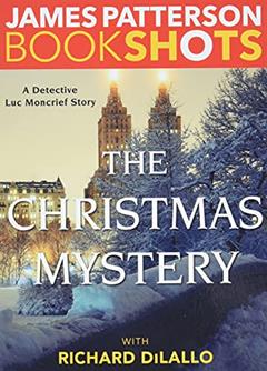 The Christmas Mystery: A Detective Luc Moncrief Mystery (BookShots), written by James Patterson