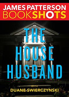 The House Husband (Kindle Single) (Bookshots Thrillers), written by James Patterson
