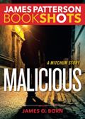 Read Malicious (BookShots), written by James Patterson