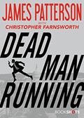 Read Dead Man Running (Kindle Single) (BookShots), written by James Patterson; Christopher Farnsworth