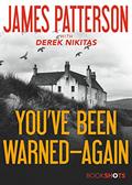 Read You've Been Warned--Again (Kindle Single) (BookShots), written by James Patterson