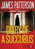 Read Diary of a Succubus (BookShots), written by James Patterson