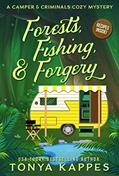 Read Forests, Fishing, & Forgery (A Camper & Criminals Cozy Mystery Series Book 3), written by Tonya Kappes