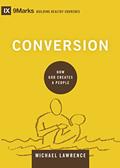 Read Conversion: How God Creates a People (9Marks: Building Healthy Churches), written by Michael Lawrence