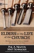 Read Elders in the Life of the Church: Rediscovering the Biblical Model for Church Leadership (9marks Life in the Church), written by Phil A. Newton; Matt Schmucker