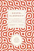 Read Gospel Eldership: Equipping a New Generation of Servant Leaders, written by Robert H. Thune