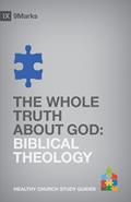 Read The Whole Truth About God: Biblical Theology (9Marks Healthy Church Study Guides), written by Bobby Jamieson