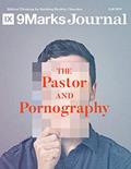 Read The Pastor and Pornography | 9Marks Journal, written by Jonathan Leeman
