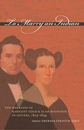 Read To Marry an Indian: The Marriage of Harriett Gold and Elias Boudinot in Letters, 1823-1839, written by Harriett Gold Boudinot; Elias Boudinot Read To Marry an Indian: The Marriage of Harriett Gold and Elias Boudinot in Letters, 1823-1839, written by Harriett Gold Boudinot; Elias Boudinot