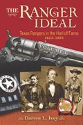 Read The Ranger Ideal Volume 1: Texas Rangers in the Hall of Fame, 1823-1861, written by Darren L Ivey