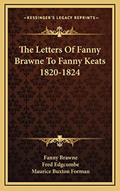 Read The Letters Of Fanny Brawne To Fanny Keats 1820-1824, written by Fanny Brawne Read The Letters Of Fanny Brawne To Fanny Keats 1820-1824, written by Fanny Brawne