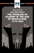 Read An Analysis of David Brion Davis's The Problem of Slavery in the Age of Revolution, 1770-1823 (The Macat Library), written by Duncan Money; Jason Xidas