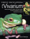 Read Firefly Encyclopedia of the Vivarium: Keeping Amphibians, Reptiles, and Insects, Spiders and other Invertebrates in Terraria, Aquaterraria, and Aquaria, written by David Alderton