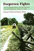 Read Forgotten Fights: Little-known Raids and Skirmishes on the Frontier, 1823 to 1890, written by Gregory F. Michno; Susan J. Michno Read Forgotten Fights: Little-known Raids and Skirmishes on the Frontier, 1823 to 1890, written by Gregory F. Michno; Susan J. Michno
