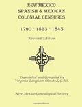 Read New Mexico Spanish & Mexican Colonial Censuses: 1790, 1823, 1845: Revised Edition, written by Virginia Langham Olmsted