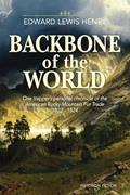 Read Backbone of the World: A Personal Account of the American Rocky Mountain Fur Trade, 1822-1824 (Temple Buck Quartet), written by Edward Lewis Henry
