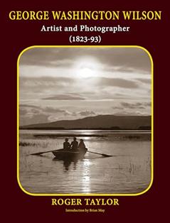 George Washington Wilson: Artist and Photographer (1823-93), written by Roger Taylor