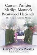 Read Cursum Perficio: Marilyn Monroe's Brentwood Hacienda: The Story of Her Final Months, written by Gary Vitacco-Robles