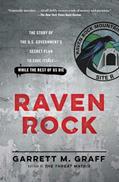 Read Raven Rock: The Story of the U.S. Government's Secret Plan to Save Itself--While the Rest of Us Die, written by Garrett M. Graff