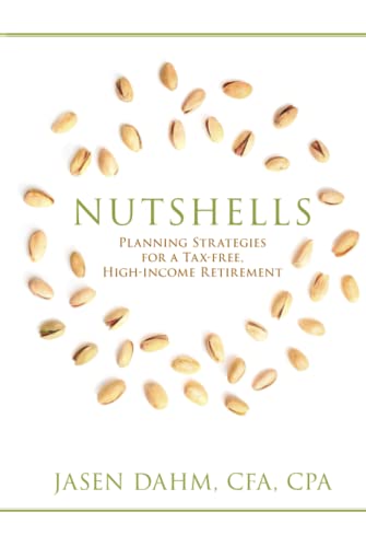 Read Nutshells: Planning Strategies for a Tax-Free, High-Income Retirement, written by Jasen Dahm