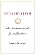 Read Conservatism: An Invitation to the Great Tradition, written by Roger Scruton