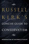 Read Russell Kirk's Concise Guide to Conservatism, written by Russell Kirk