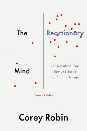 Read The Reactionary Mind: Conservatism from Edmund Burke to Donald Trump, written by Corey Robin Read The Reactionary Mind: Conservatism from Edmund Burke to Donald Trump, written by Corey Robin