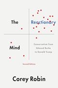 Read The Reactionary Mind: Conservatism from Edmund Burke to Donald Trump, written by Corey Robin