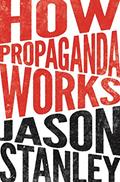 Read How Propaganda Works, written by Jason Stanley