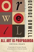 Read All Art Is Propaganda: (Authorized Orwell Edition): A Mariner Books Classic, written by George Orwell