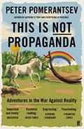 Read This Is Not Propaganda, written by Pomerantsev  Peter