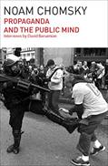 Read Propaganda and the Public Mind, written by Noam Chomsky; David Barsamian