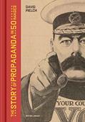Read The Story of Propaganda in 50 Images, written by David Welch