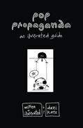 Read Pop Propaganda: An Illustrated Guide, written by Dani Katz