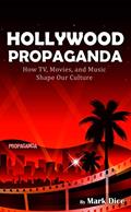 Read Hollywood Propaganda: How TV, Movies, and Music Shape Our Culture, written by Mark Dice Read Hollywood Propaganda: How TV, Movies, and Music Shape Our Culture, written by Mark Dice