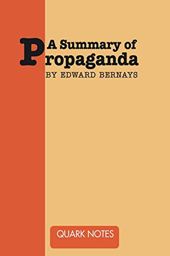 Read A Summary of Propaganda by Edward Bernays, written by Notes Quark Read A Summary of Propaganda by Edward Bernays, written by Notes Quark