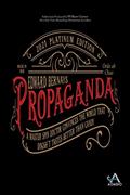 Read Propaganda: A Master Spin Doctor Convinces the World That Dogsh*t Tastes Better Than Candy, written by Edward L. Bernays