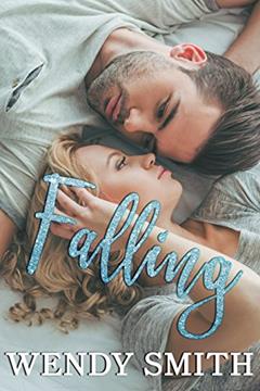 Falling (Fall and Rise Duet Book 1), written by Wendy Smith