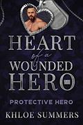 Read Protective Hero: Heart of a Wounded Hero, written by Khloe Summers