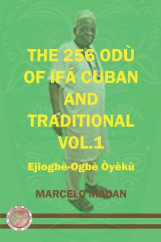 Read THE 256 ODU OF IFA CUBAN AND TRADITIONL VOL.1 EJIOGBE-OGBE OYEKU (THE 256 ODU OF IFA CUBAN AND TRADITIONALIN ENGLISH), written by MARCELO MADAN