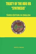 Read TREATY OF THE ODÙ IFÁ "SYNTHESIS" Third Edition in English, written by MARCELO MADAN Read TREATY OF THE ODÙ IFÁ "SYNTHESIS" Third Edition in English, written by MARCELO MADAN