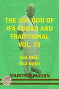Read THE 256 ODU OF IFA CUBAN AND TRADITIONAL VOL. 73 OSA MEJI-OSA OGBE (THE 256 ODU OF IFA CUBAN AND TRADITIONALIN ENGLISH), written by MARCELO MADAN