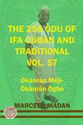Read THE 256 ODU OF IFA CUBAN AND TRADITIONAL VOL.57 OKANRAN MEJI-OKANRAN OGBE (THE 256 ODU OF IFA CUBAN AND TRADITIONALIN ENGLISH), written by MARCELO MADAN