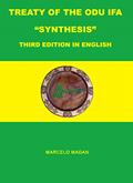 Read TREATY OF THE ODÙ IFÁ "SYNTHESIS" Third Edition in English, written by MARCELO MADAN Read TREATY OF THE ODÙ IFÁ "SYNTHESIS" Third Edition in English, written by MARCELO MADAN