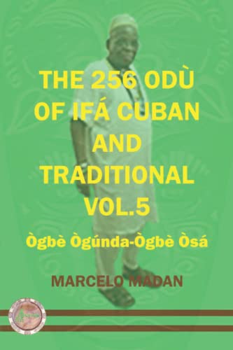 Read THE 256 ODU OF IFA CUBAN AND TRADITIONL VOL.5 OGBE OGUNDA-OGBE OSA (THE 256 ODU OF IFA CUBAN AND TRADITIONALIN ENGLISH), written by MARCELO MADAN