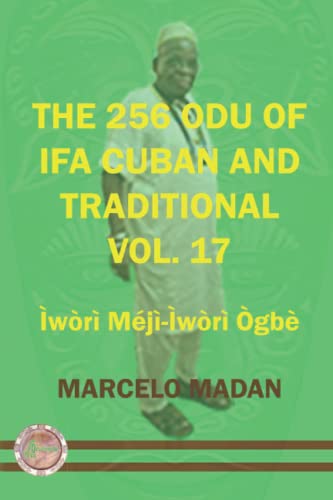 Read THE 256 ODU OF IFA CUBAN AND TRADITIONAL VOL.17 IWORI MEJI-IWORI OGBE (THE 256 ODU OF IFA CUBAN AND TRADITIONALIN ENGLISH), written by MARCELO MADAN