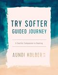 Read The Try Softer Guided Journey: A Soulful Companion to Healing, written by Aundi Kolber