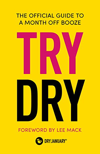 Read Try Dry: The Official Guide to a Month Off Booze, written by Dry January
