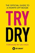 Read Try Dry: The Official Guide to a Month Off Booze, written by Dry January