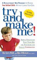 Read Try and Make Me!: Simple Strategies That Turn Off The Tantrums and Create Cooperation, written by Ray Levy; Bill O'Hanlon; Tyler Norris Goode